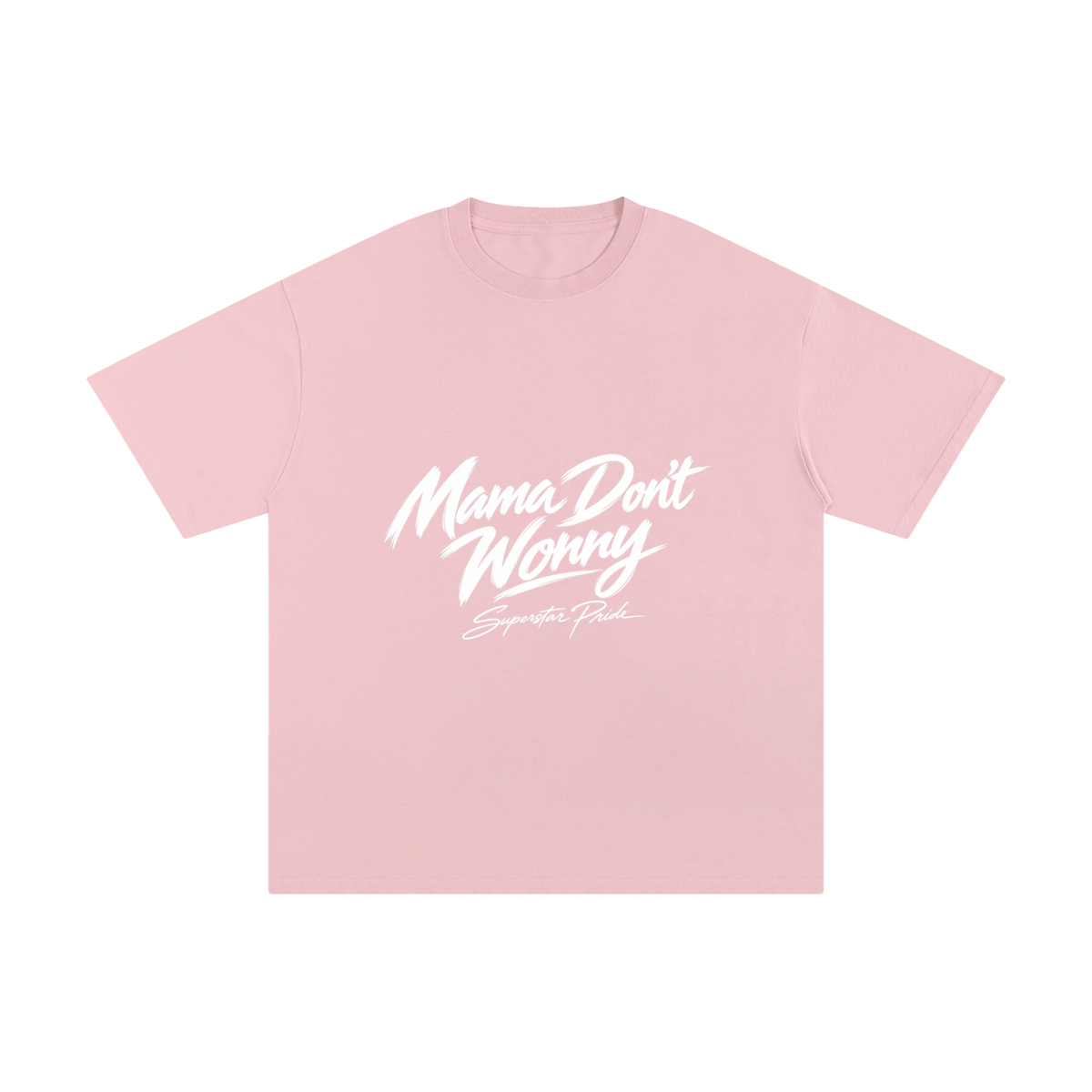 Mama Don’t Worry Tee