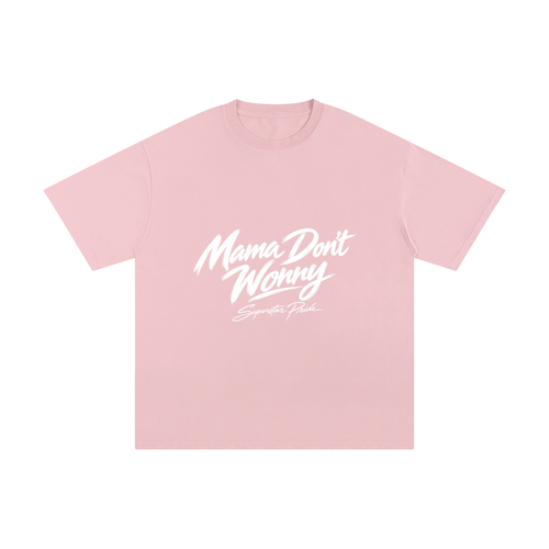 Mama Don’t Worry Tee