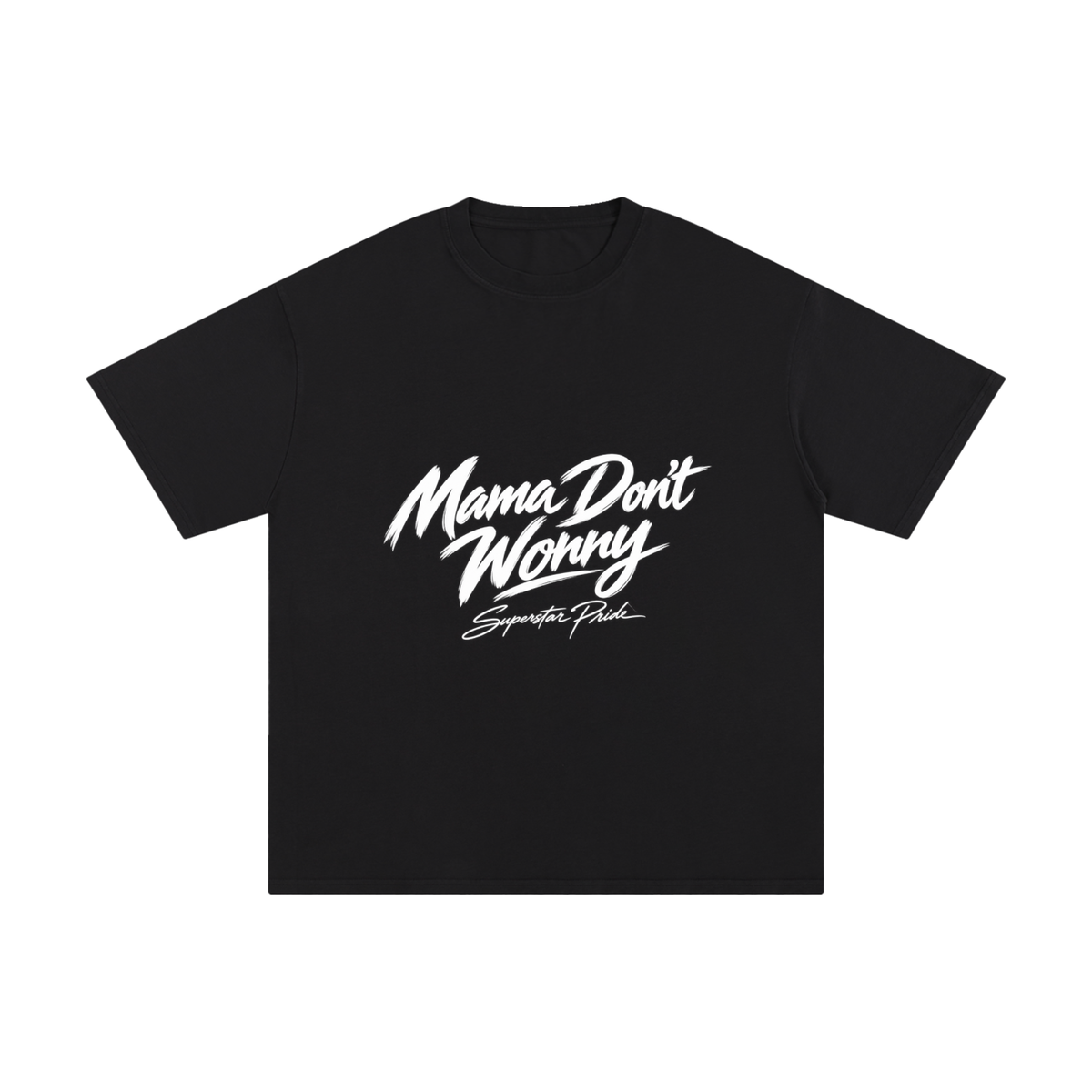 Mama Don’t Worry Tee