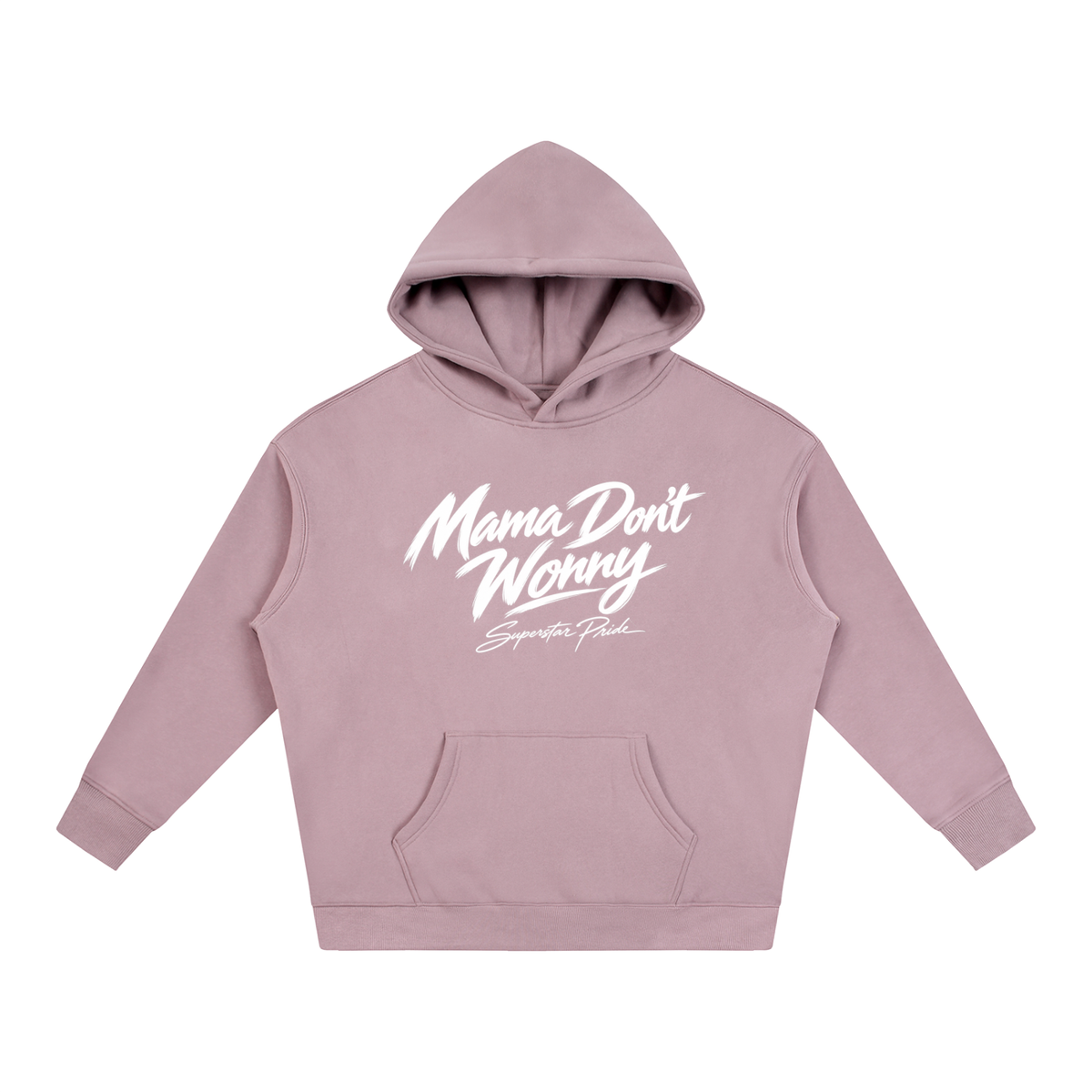Mama Don’t Worry Hoodie