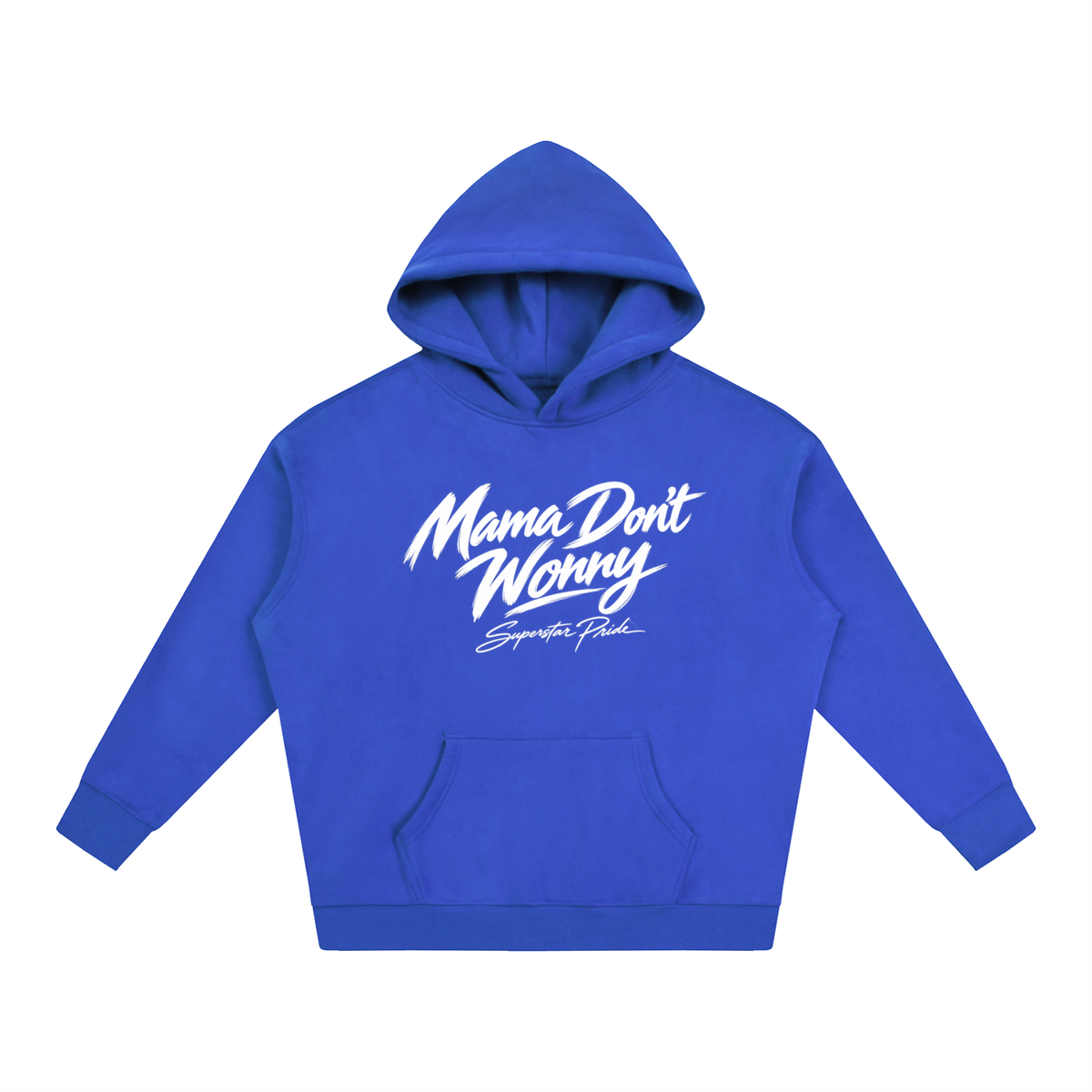 Mama Don’t Worry Hoodie