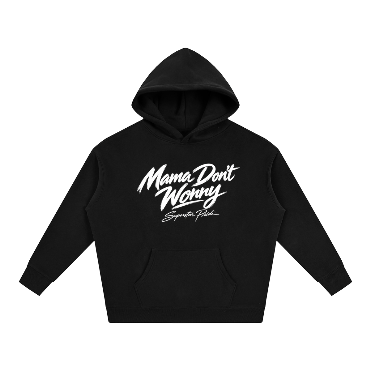 Mama Don’t Worry Hoodie