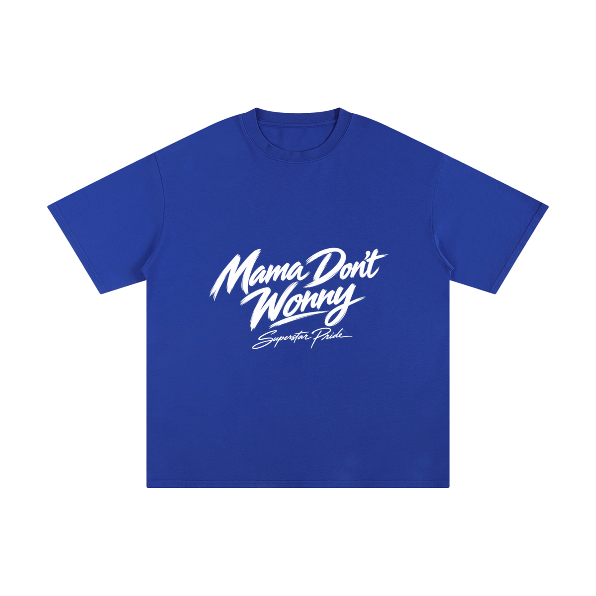 Mama Don’t Worry Tee